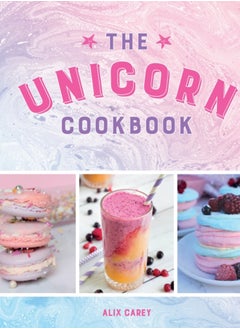 Buy The Unicorn Cookbook : Magical Recipes for Lovers of the Mythical Creature in UAE