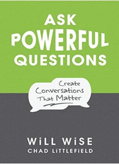 اشتري Ask Powerful Questions Create Conversations That Matter by Littlefield, Chad - Wise, Will Paperback في الامارات