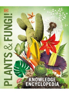 Buy Knowledge Encyclopedia Plants and Fungi!: Our Growing World as You've Never Seen It Before in UAE