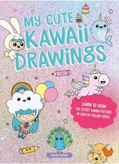 Buy My Cute Kawaii Drawings : Learn to draw adorable art with this easy step-by-step guide in UAE