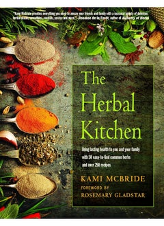 Buy The Herbal Kitchen: Bring Lasting Health to You and Your Family with 50 Easy-to-Find Common Herbs and Over 250 Recipes in UAE