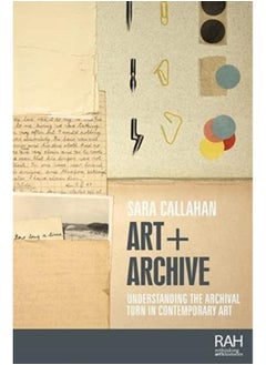 اشتري Art + Archive : Understanding the Archival Turn in Contemporary Art في الامارات