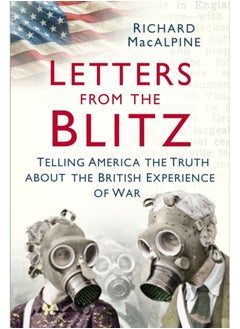 Buy Letters from the Blitz : Telling America the Truth about the British Experience of War in Saudi Arabia