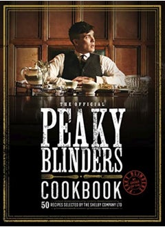 اشتري The Official Peaky Blinders Cookbook: 50 Recipes Selected by The Shelby Company Ltd في الامارات