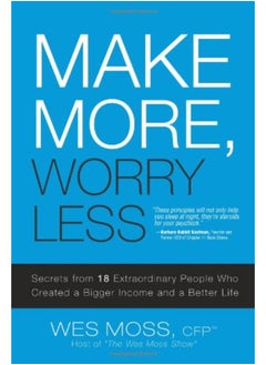 اشتري Make More, Worry Less: Secrets from 18 Extraordinary People Who Created a Bigger Income and a Better Life في مصر