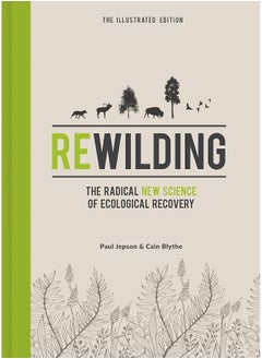 Buy Rewilding - The Illustrated Edition: The Radical New Science of Ecological Recovery in UAE