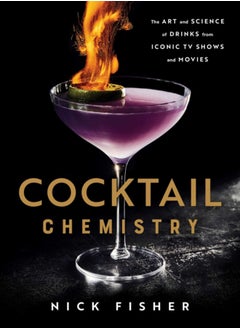 Buy Cocktail Chemistry : The Art and Science of Drinks from Iconic TV Shows and Movies in Saudi Arabia