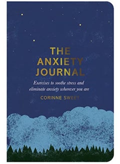 Buy The Anxiety Journal: Exercises to soothe stress and eliminate anxiety wherever you are in UAE