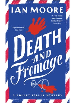 اشتري Death and Fromage : The hilarious new murder mystery from The Times bestselling author في الامارات