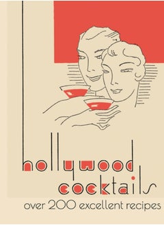 Buy Hollywood Cocktails : Over 200 Excellent Recipes, The Stunning Facsimile Edition in Saudi Arabia