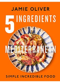 اشتري 5 Ingredients Mediterranean: Simple Incredible Food في الامارات