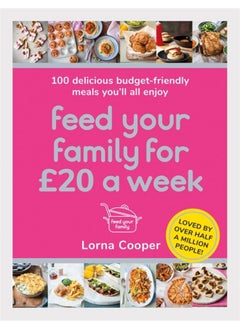 Buy Feed Your Family For £20 a Week: 100 Delicious Budget-Friendly Meals You’ll All Enjoy in UAE