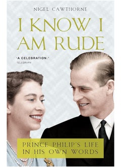 Buy I Know I Am Rude: Prince Philip on Himself, the Queen and Others in UAE