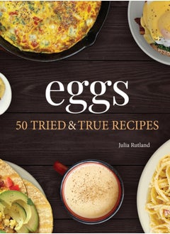 اشتري Eggs : 50 Tried & True Recipes في الامارات