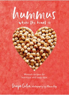 اشتري Hummus where the heart is : Moreish Vegan Recipes for Nutritious and Tasty Dips في السعودية