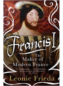 Buy Francis I : The Maker of Modern France in Saudi Arabia