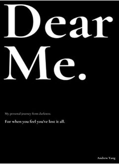 Buy Dear Me My Personal Journey From Darkness by Yang, Andrew Paperback in UAE