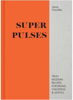 اشتري Super Pulses : Truly modern recipes for beans, chickpeas & lentils في السعودية