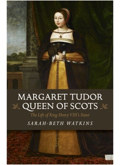 اشتري Margaret Tudor, Queen of Scots : The Life of King Henry Viii's Sister في السعودية