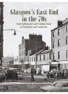 Buy Glasgow's East End in the 70s: From Gallowgate and London Road to Parkhead and Camlachie in UAE