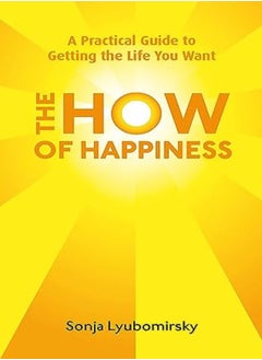 اشتري The How Of Happiness A Practical Guide To Getting The Life You Want by Lyubomirsky, Sonja Paperback في الامارات