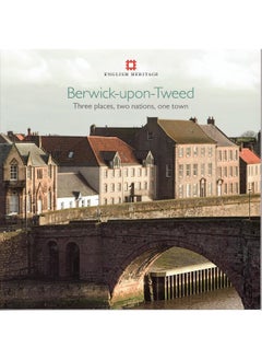 اشتري Berwick-Upon-Tweed: Three Places, Two Nations, One Town في الامارات