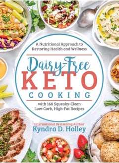 Buy Dairy Free Keto Cooking : A Nutritional Approach to Restoring Health and Wellness with 160 Squeaky-Clean L ow-Carb, High-Fat Recipes in Saudi Arabia