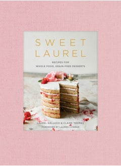 اشتري Sweet Laurel Cookbook : Delicious and Beautiful Whole Food, Grain-Free Desserts في الامارات