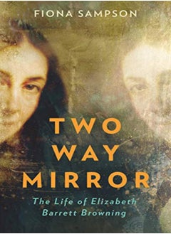 Buy Two-Way Mirror: The Life of Elizabeth Barrett Browning in UAE