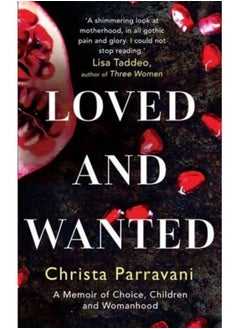 Buy Loved and Wanted : A Memoir of Choice, Children, and Womanhood in Saudi Arabia