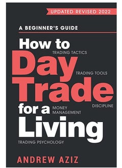 Buy How to Day Trade for a Living: A Beginner’s Guide to Trading Tools and Tactics, Money Management, Discipline and Trading Psychology in Egypt