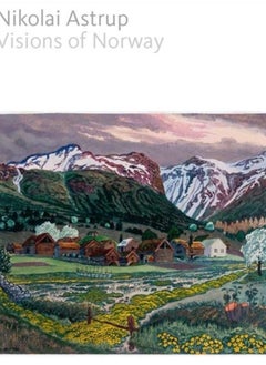 Buy Nikolai Astrup : Visions of Norway in Saudi Arabia