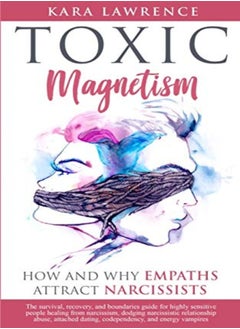 اشتري Toxic Magnetism How And Why Empaths Attract Narcissists Survival Recovery And Boundaries Guide by Lawrence, Kara Paperback في الامارات