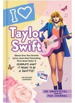 اشتري I Love Taylor Swift : An Unofficial Fan Journal في الامارات