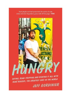 Buy Hungry Eating Road Tripping And Risking It All With Rene Redzepi The Greatest Chef In The World Paperback in UAE