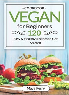 اشتري Vegan Cookbook for Beginners: Over 120 Easy and Healthy Recipes to Get Started في الامارات