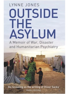 اشتري Outside the Asylum : A Memoir of War, Disaster and Humanitarian Psychiatry في السعودية