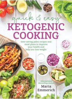 اشتري Quick & Easy Ketogenic Cooking : Time-Saving Paleo Recipes and Meal Plans to Improve Your Health and Help You Lose Weight في السعودية