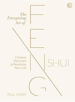 Buy The Energizing Art of Feng Shui: Cleanse, Declutter and Revitalize Your Life in UAE