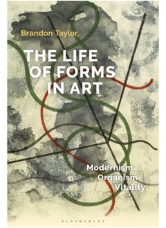 Buy The Life of Forms in Art : Modernism, Organism, Vitality in Saudi Arabia