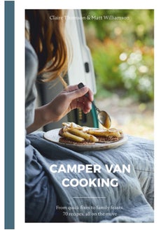 Buy Camper Van Cooking : From Quick Fixes to Family Feasts, 70 Recipes, All on the Move in Saudi Arabia