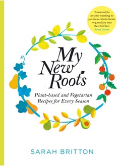 اشتري My New Roots : Healthy plant-based and vegetarian recipes for every season في السعودية