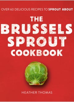 Buy The Brussels Sprout Cookbook : Over 60 Delicious Recipes to Sprout About in Saudi Arabia