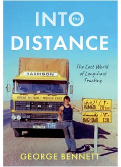 اشتري Into the Distance: The Long Lost World of Long-haul Trucking في الامارات