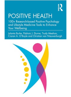 Buy Positive Health: 100+ Research-based Positive Psychology and Lifestyle Medicine Tools to Enhance Your Wellbeing in UAE