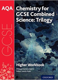 اشتري Aqa Gcse Chemistry For Combined Science Trilogy Workbook Higher With All You Need To Know For Yo by Ryan, Lawrie - Hulme, Philippa Gardom Paperback في الامارات