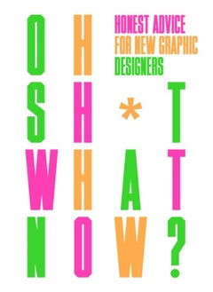 اشتري Oh Sh*t... What Now? : Honest Advice for New Graphic Designers في الامارات