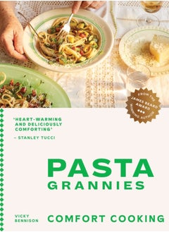 اشتري Pasta Grannies: Comfort Cooking : Traditional Family Recipes From Italy's Best Home Cooks في السعودية