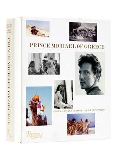 Buy Prince Michael of Greece: Crown, Art, and Fantasy: A Life in Pictures in UAE