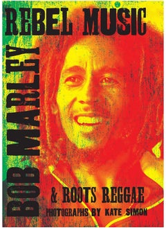 Buy Rebel Music: Bob Marley & Roots Reggae in UAE